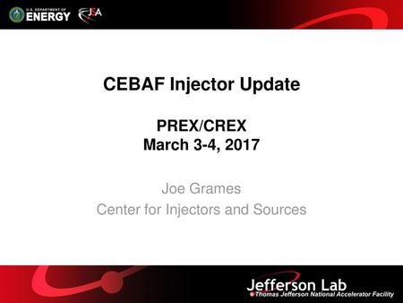 CEBAF Injector Update PREX/CREX March 3-4, 2017