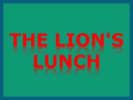 The Lion's Lunch.