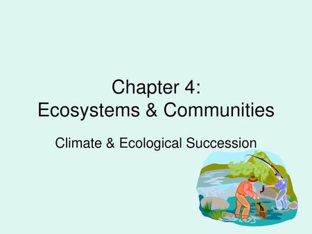 Chapter 4: Ecosystems & Communities