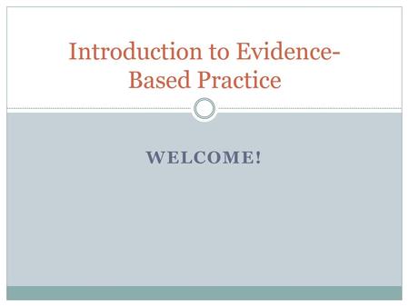 Introduction to Evidence- Based Practice