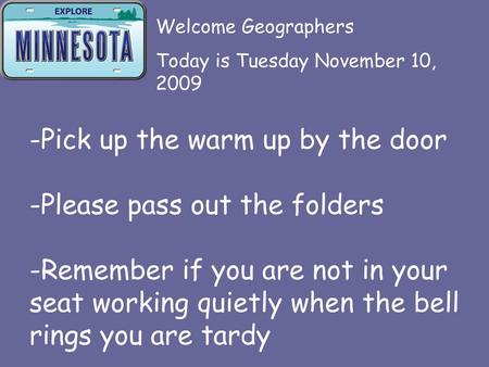 Welcome Geographers Today is Tuesday November 10, 2009