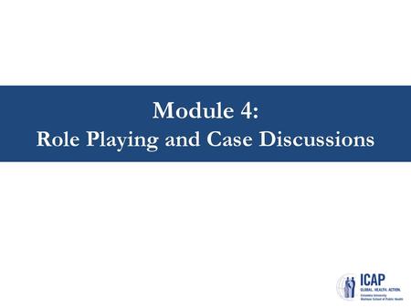 Module 4: Role Playing and Case Discussions