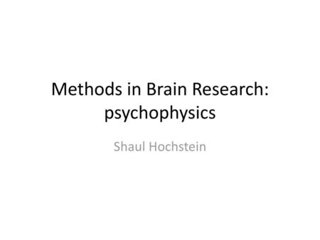 Methods in Brain Research: psychophysics