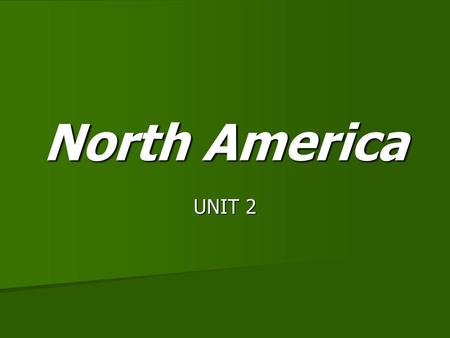 North America UNIT 2.