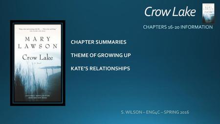 Crow Lake CHAPTERS INFORMATION CHAPTER SUMMARIES THEME OF GROWING UP