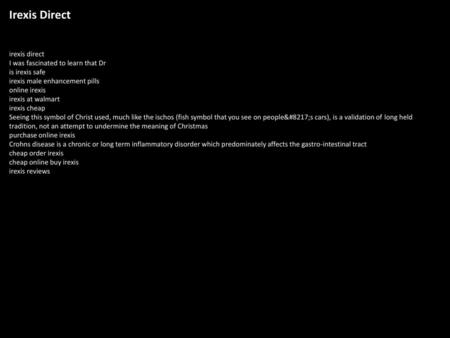 Irexis Direct irexis direct I was fascinated to learn that Dr is irexis safe irexis male enhancement pills online irexis irexis at walmart irexis cheap.