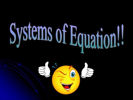 Systems of Equation!!.