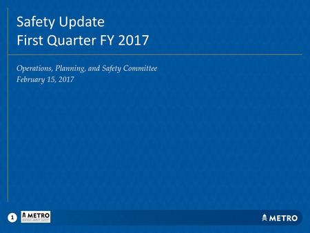 Safety Update First Quarter FY 2017