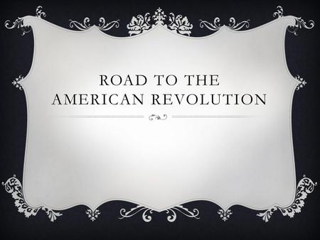 Road to the American Revolution