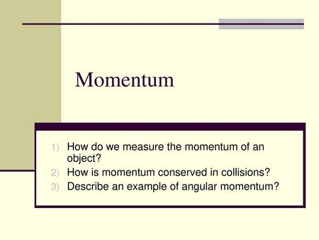 Momentum How do we measure the momentum of an object?