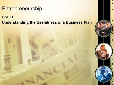 Unit 3.1: Understanding the Usefulness of a Business Plan