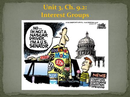 Unit 3, Ch. 9.2: Interest Groups.