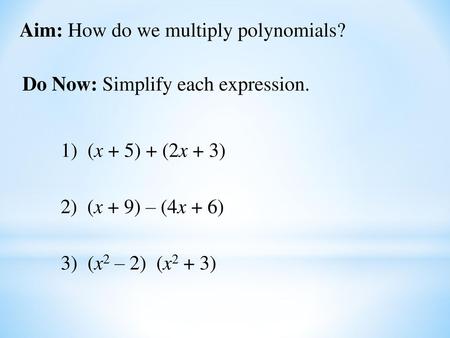 Aim: How do we multiply polynomials?