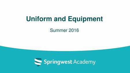 Uniform and Equipment Summer 2016.