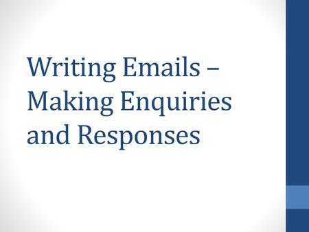 Writing  s – Making Enquiries and Responses