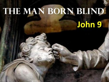 The Man Born Blind John 9.