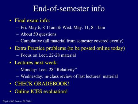 End-of-semester info Final exam info: