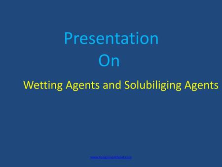 Presentation On Wetting Agents and Solubiliging Agents