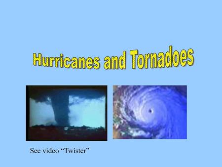 Hurricanes and Tornadoes