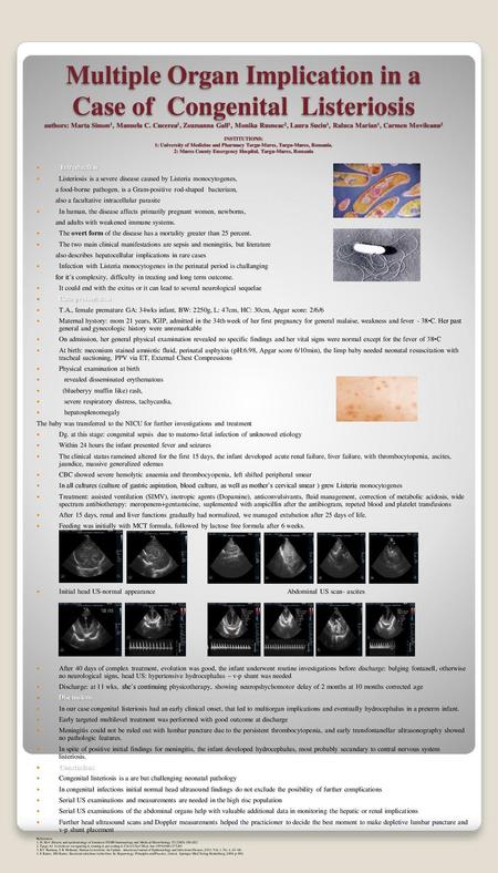 Multiple Organ Implication in a Case of Congenital Listeriosis authors: Marta Simon1, Manuela C. Cucerea1, Zsuzsanna Gall1, Monika Rusneac2, Laura Suciu1,