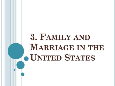 3. Family and Marriage in the United States