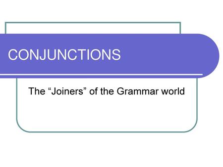 The “Joiners” of the Grammar world