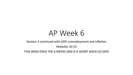 AP Week 6 Section 3 continued with GDP, unemployment and inflation