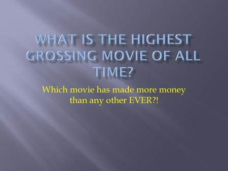 What is the highest Grossing movie of all time?