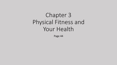 Chapter 3 Physical Fitness and Your Health