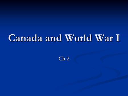 Canada and World War I Ch 2.