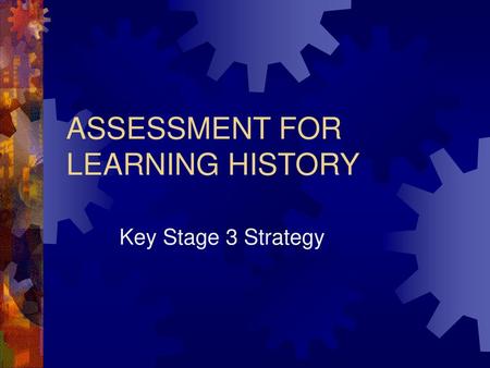 ASSESSMENT FOR LEARNING HISTORY