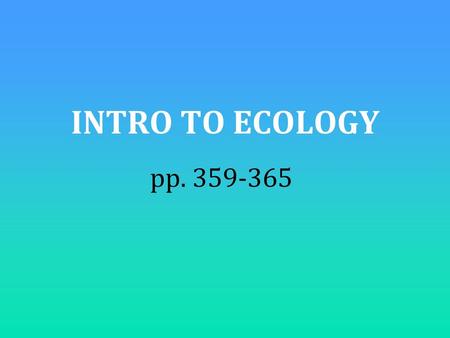 INTRO TO ECOLOGY pp. 359-365.