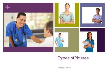 Types of Nurses Nicole Taylor.