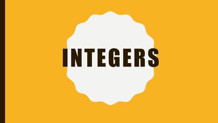 Integers.