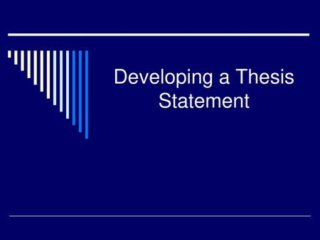 Developing a Thesis Statement