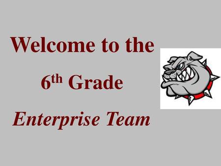 Welcome to the 6th Grade Enterprise Team.