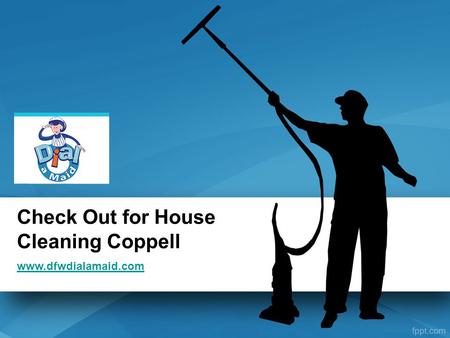 Check Out for House Cleaning Coppell