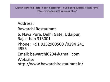 Mouth Watering Taste in Best Restaurant in Udaipur Bawarchi Restaurants  Address: Bawarchi Restaurant 6, Naya Pura, Delhi.