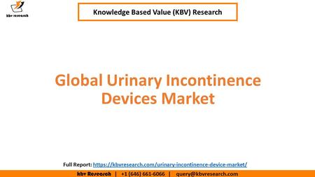 Kbv Research | +1 (646) | Executive Summary (1/2) Global Urinary Incontinence Devices Market Knowledge Based Value (KBV)