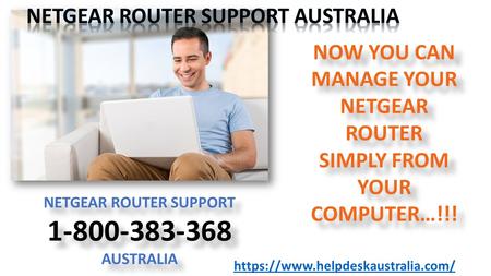 NOW YOU CAN MANAGE YOUR NETGEAR ROUTER SIMPLY FROM YOUR COMPUTER…!!! NETGEAR ROUTER SUPPORT AUSTRALIA NETGEAR ROUTER SUPPORT