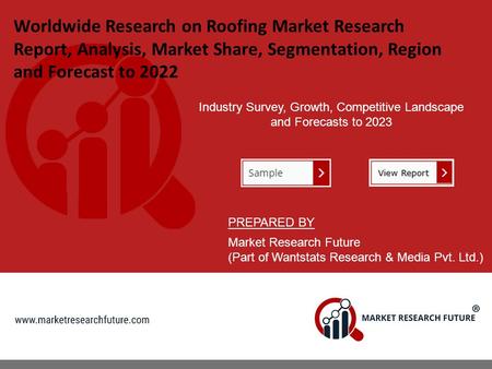 Worldwide Research on Roofing Market Research Report, Analysis, Market Share, Segmentation, Region and Forecast to 2022 Industry Survey, Growth, Competitive.