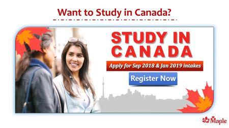 Want to Study in Canada?
