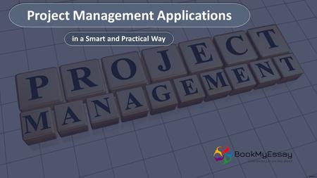 Project Management Applications in a Smart and Practical Way