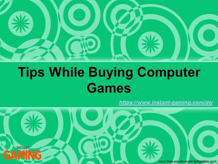 Tips While Buying Computer Games https://www.instant-gaming.com/de/