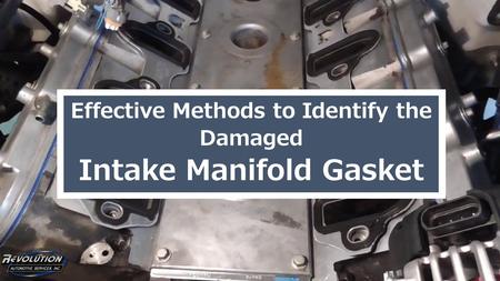 Effective Methods to Identify the Damaged Intake Manifold Gasket 