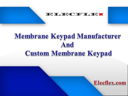 Know About Custom Membrane Keypad From Manufacturers!
