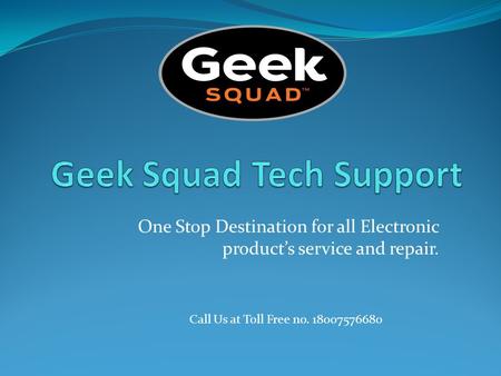 One Stop Destination for all Electronic product’s service and repair. Call Us at Toll Free no