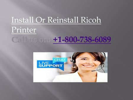 Ricoh Printer Customer Care call for quick help. Dial the Ricoh Printer Customer Service to get quick help and solutions to the problems.