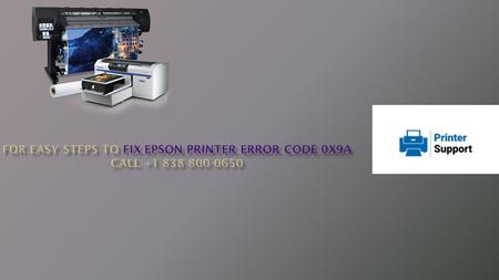 For Easy Steps to Fix Epson Printer Error Code 0x9a Call +1 838-800-0650