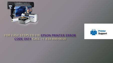 For Easy Steps to Fix Epson Printer Error Code 0xf4 Call +1 838-800-0650